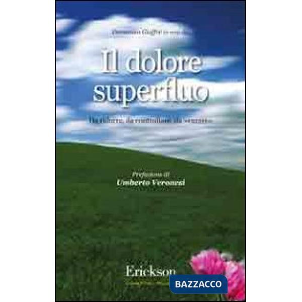 Dolore superfluo. Da ridurre, da controllare, da curare (Il)