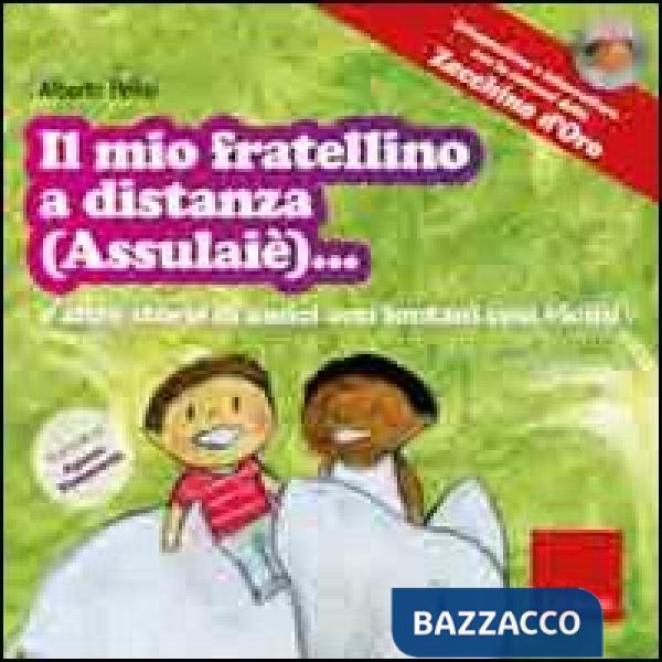 Mio fratellino a distanza (Assulaiè)... e altre storie di amici così lontani cos