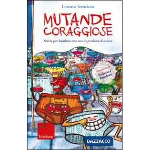 Mutande coraggiose. Storie per bambini che non si perdono d'animo. Ediz. illustrata