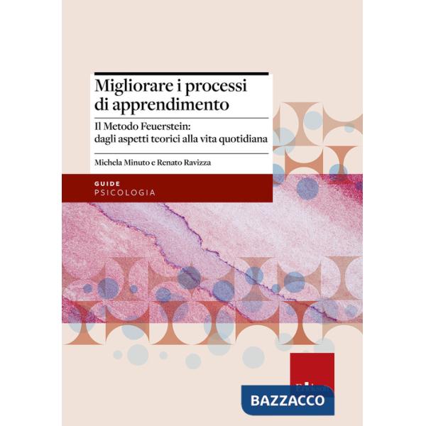 Migliorare i processi di apprendimento. Il metodo Feuerstein: dagli aspetti teorici alla vita quotidiana