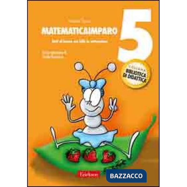 MatematicaImparo. Vol. 5: Tutti al lavoro con Lilli: la sottrazione.