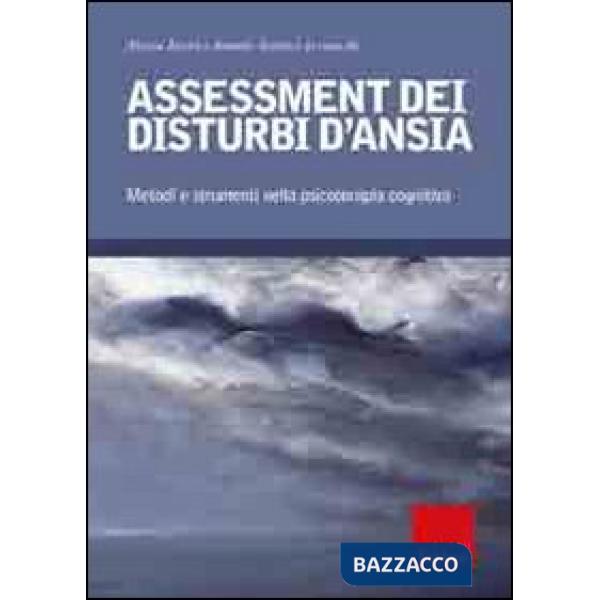 Assessment dei disturbi d'ansia. Metodi e strumenti nella psicoterapia cognitiva
