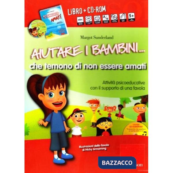 Aiutare i bambini... che temono di non essere amati. Attività psicoeducative con il supporto di una favola. Kit. Con CD-ROM