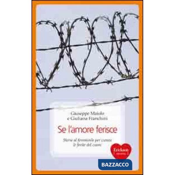 Se l'amore ferisce. Storie al femminile per curare le ferite del cuore