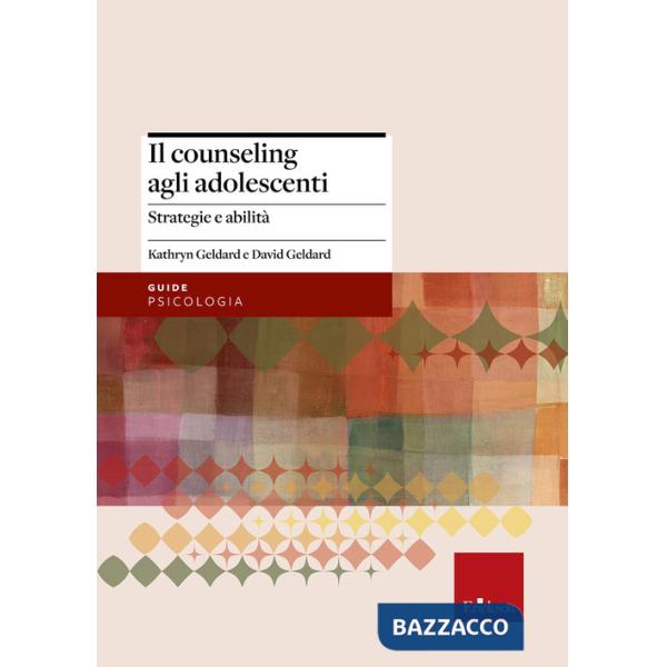 Counseling agli adolescenti. Strategie e abilità (Il)