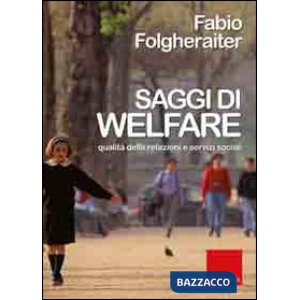 Saggi di welfare. Qualità delle relazioni e servizi sociali