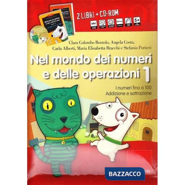 Nel mondo dei numeri e delle operazioni. I numeri fino a 100. Addizione e sottrazione. Con CD-ROM