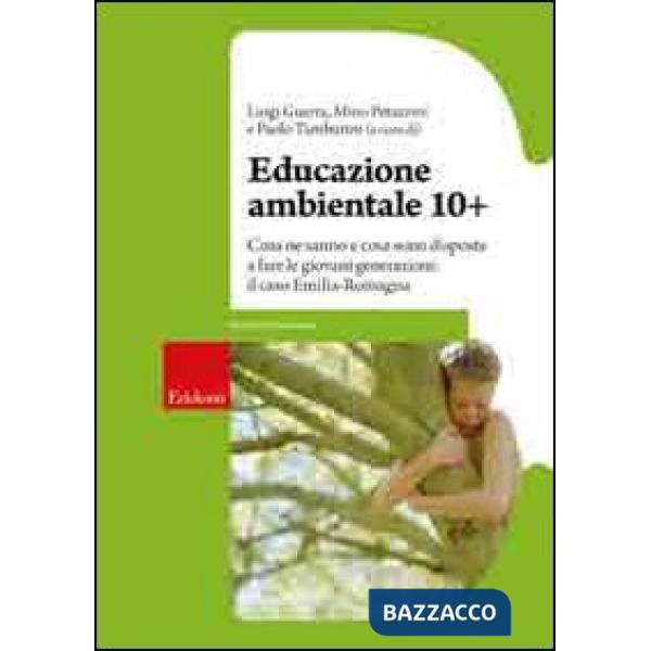Educazione ambientale 10+. Cosa ne sanno e cosa sono disposte a fare le giovani generazioni: il caso Emilia-Romagna