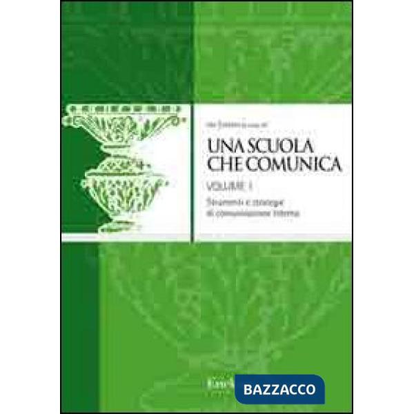 Scuola che comunica (Una). Vol. 1: I processi nel contesto interno