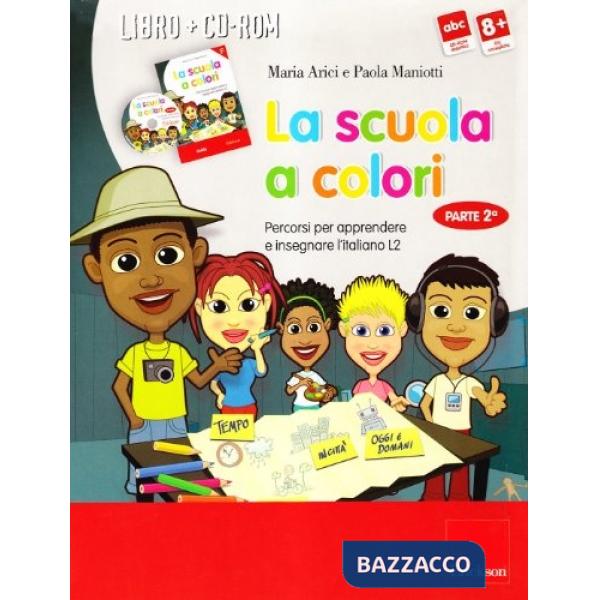 Scuola a colori. Percorsi per apprendere e insegnare l'italiano L2. Kit. Con CD-ROM (La). Vol. 2