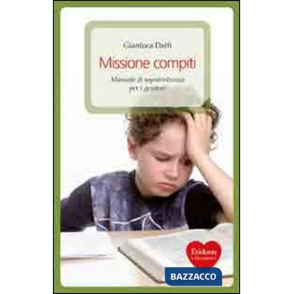 Missione compiti. Manuale di sopravvivenza per i genitori