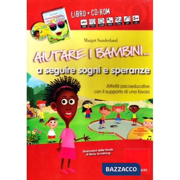 Aiutare i bambini... a seguire sogni e speranze. Attività psicoeducative con il supporto di una favola. Con CD-ROM