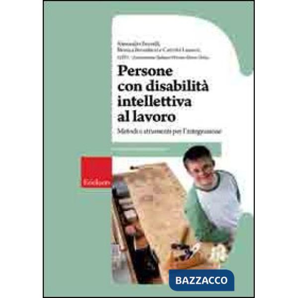 Persone con disabilità intellettiva al lavoro. Metodi e strumenti
