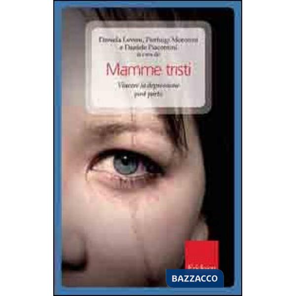 Mamme tristi. Vincere la depressione post-parto