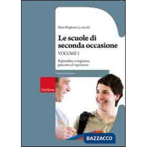 Scuole di seconda occasione (Le). Vol. 1: Riprendere ad imparare: percorsi ed esperienze