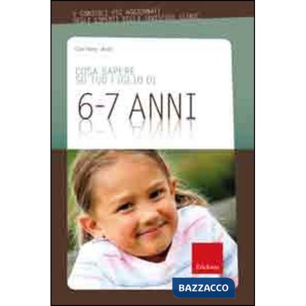 Cosa sapere su tuo figlio di 6-7 ani. Vol. 6
