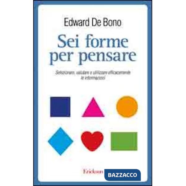 Sei forme per pensare. Selezionare, valutare e utilizzare efficacemente le infor