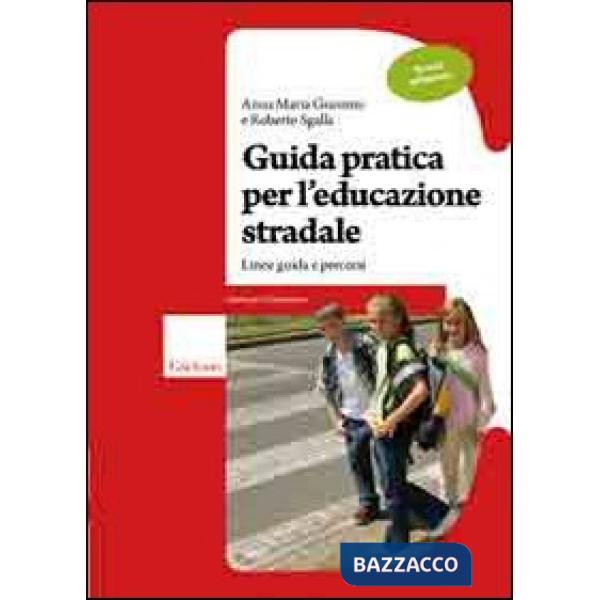 Guida pratica per l'educazione stradale. Linee guida e percorsi. Scuola primaria