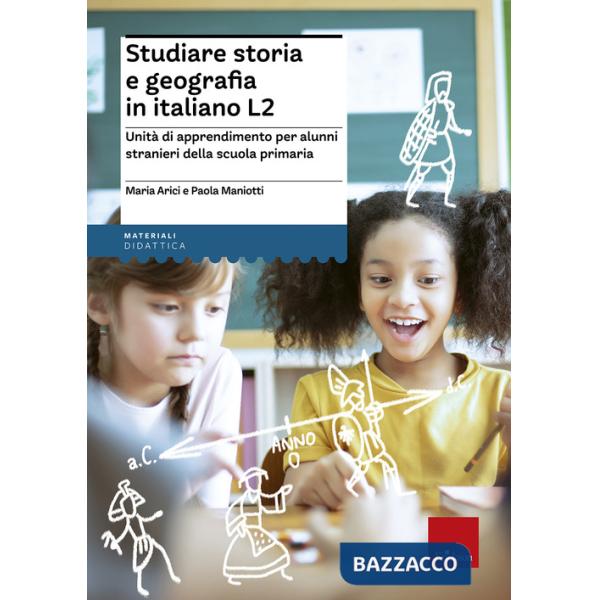Studiare storia e geografia in italiano L2. Unità didattiche per alunni stranier
