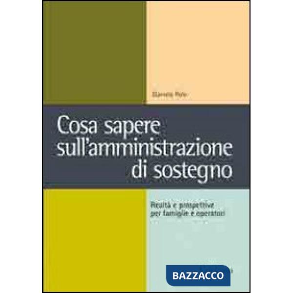 Cosa sapere sull'amministrazione di sostegno. Realtà e prospettive per famiglie 