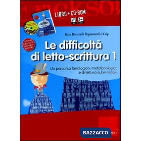 Difficoltà di letto-scrittura. Kit. Con schede di lavoro. Con CD-ROM (Le). Vol. 1: Un percorso fonologico e metafonologico