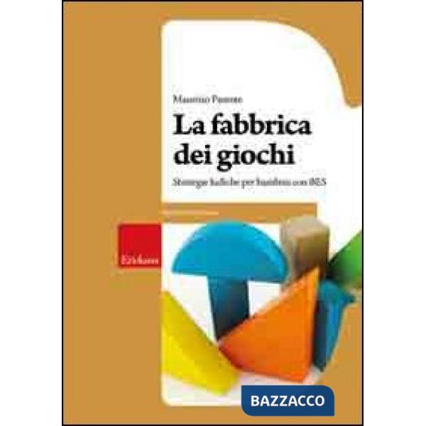 Fabbrica dei giochi. Strategie ludiche per alunni con BES (La)