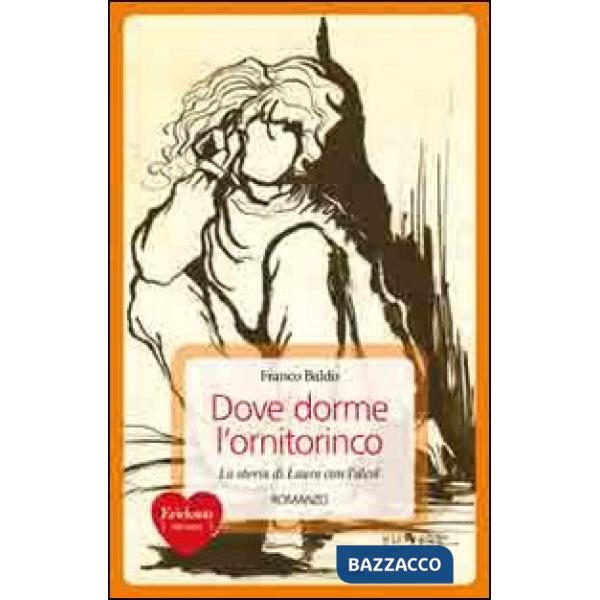 Dove dorme l'ornitorinco. Storie di Laura con l'alcol