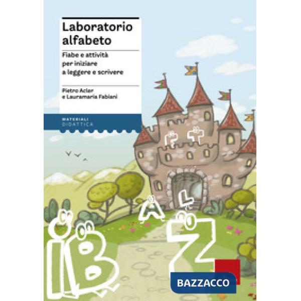 Laboratorio alfabeto. Fiabe e attività per iniziare a leggere e scrivere