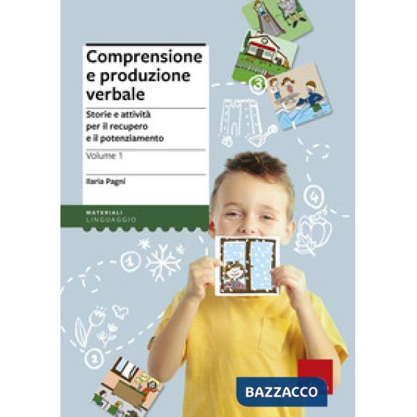 Comprensione e produzione verbale. Storie e attività per il recupero e il potenziamento. Vol. 1