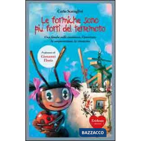 Formiche sono più forti del terremoto. Ediz. illustrata (Le)