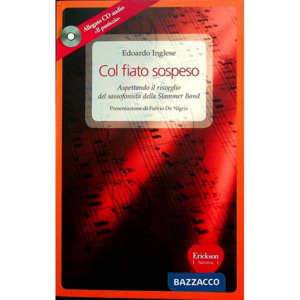 Col fiato sospeso. Aspettando il risveglio del sassofonista della Slammer Band. Con CD Audio