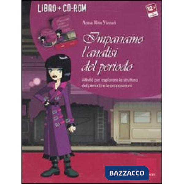 Impariamo l'analisi del periodo. Attività per esplorare la struttura del periodo e le proposizioni. Con CD-ROM