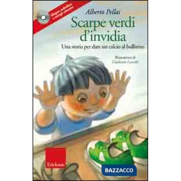 Scarpe verdi d'invidia. Una storia per dare un calcio al bullismo. Con CD Audio