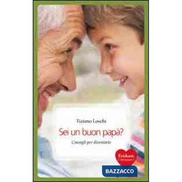 Sei un buon papà? Consigli per diventarlo