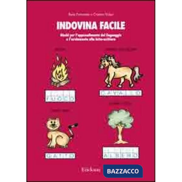 Indovina facile. Giochi per l'apprendimento del linguaggio e l'avviamento alla letto-scrittura