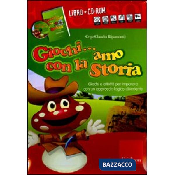 Giochi... amo con la storia. Giochi e attività per imparare con un approccio logico-divertente. Con CD-ROM