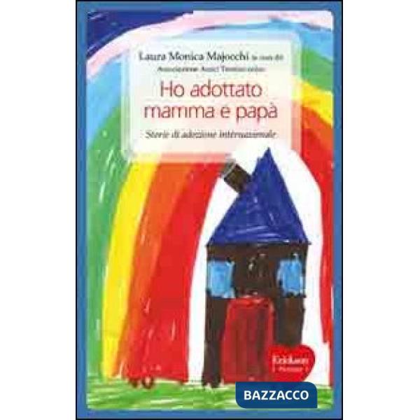 Ho adottato mamma e papà. Storie di adozione internazionale