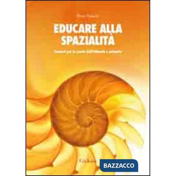 Educare alla spazialità. Percorsi per la scuola dell'infanzia e primaria