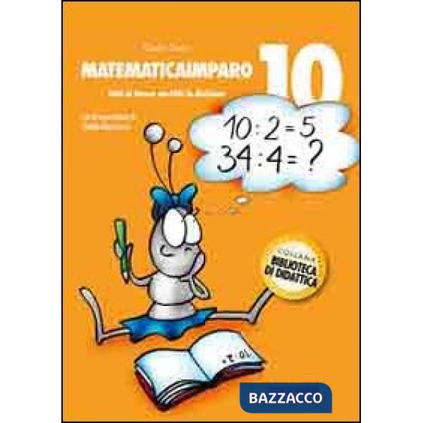 MatematicaImparo. Vol. 10: Tutti al lavoro con Lilli: la divisione