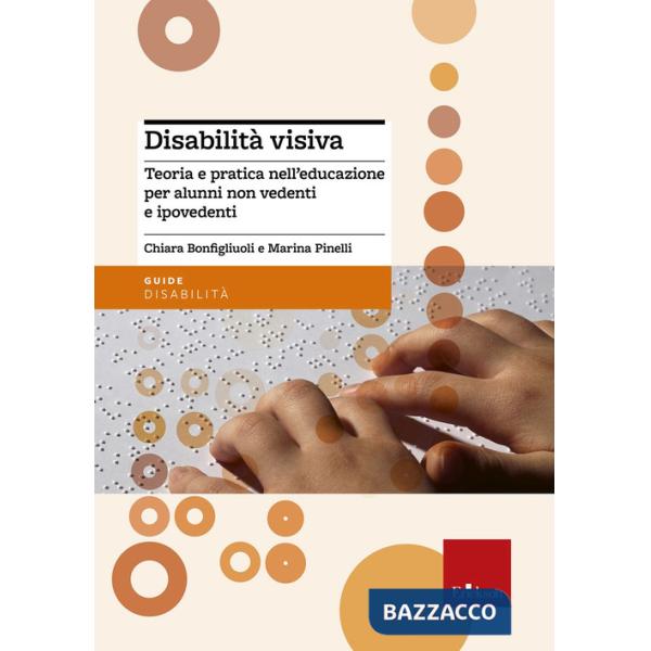 Disabilità visiva. Teoria e pratica nell'educazione per alunni non vedenti e ipo