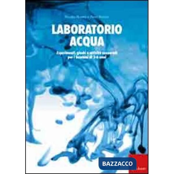 Laboratorio acqua. Esperimenti, giochi e attività sensoriali per i bambini di 3-6 anni