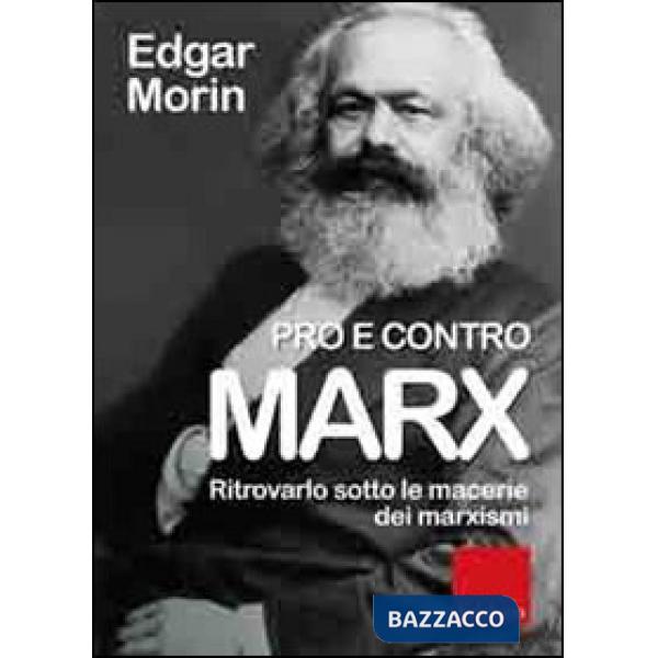 Pro e contro Marx. Ritrovarlo sotto le macerie dei marxismi