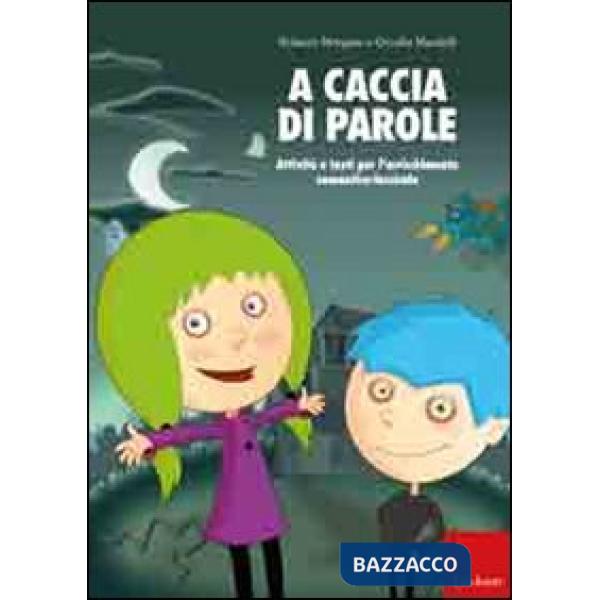 A caccia di parole. Attività e testi per l'arricchimento semantico-lessicale