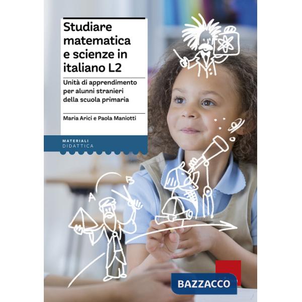 Studiare matematica e scienze in italiano L2. Unità di apprendimento per alunni