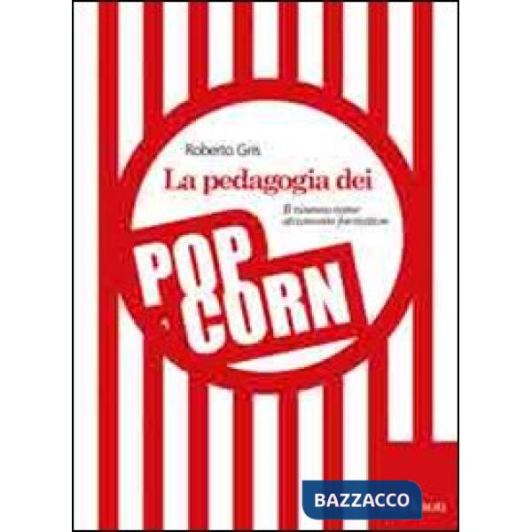 Pedagogia dei popcorn. Il cinema come strumento formativo (La)