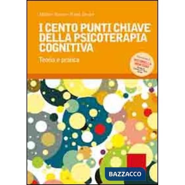 Cento punti chiave della psicoterapia cognitiva. Teoria e pratica (I)