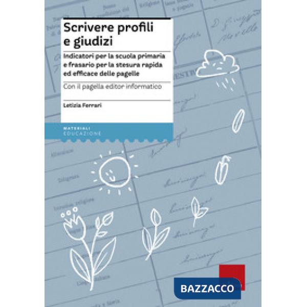Scrivere profili e giudizi. Indicatori per la scuola primaria e frasario per la stesura rapida ed efficace delle pagelle. Con CD