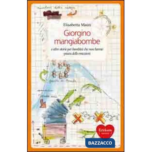 Giorgino mangiabombe e altre storie. Per bambini che non hanno paura delle emozioni