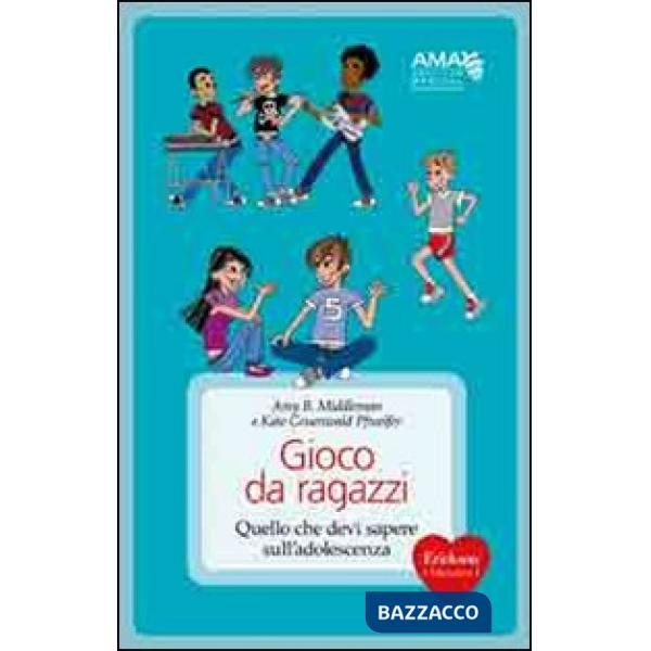 Gioco da ragazzi. Quello che devi sapere sull'adolescenza