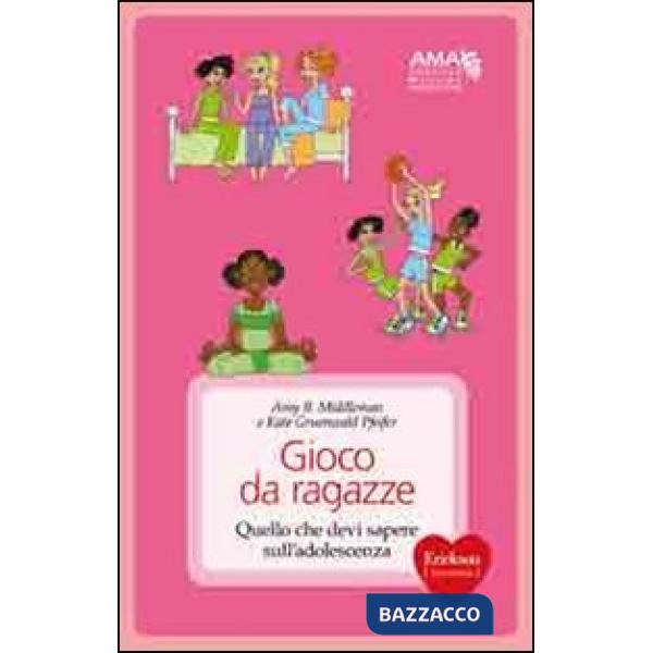 Gioco da ragazze. Quello che devi sapere sull'adolescenza